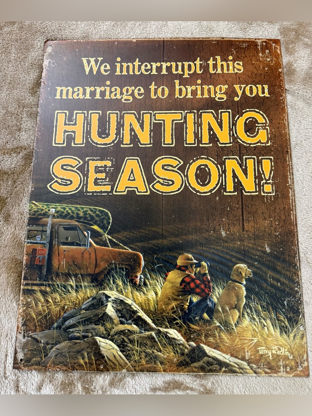 We Interrupt This Marriage 12.5” X 16” Hunting Season Wall Tin By Ron Van Gilder
